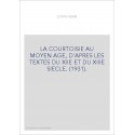 LA COURTOISIE AU MOYEN AGE, D'APRES LES TEXTES DU XIIE ET DU XIIIE SIECLE. (1931).