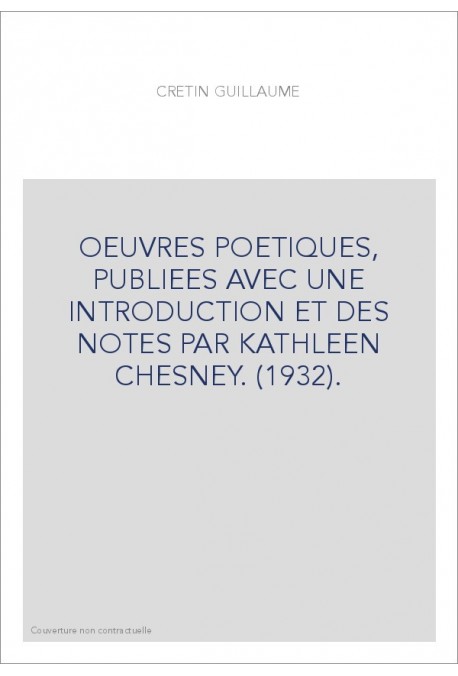 OEUVRES POETIQUES, PUBLIEES AVEC UNE INTRODUCTION ET DES NOTES PAR KATHLEEN CHESNEY. (1932).