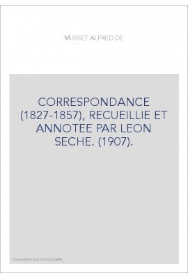 CORRESPONDANCE (1827-1857), RECUEILLIE ET ANNOTEE PAR LEON SECHE. (1907).