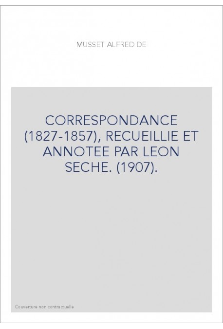 CORRESPONDANCE (1827-1857), RECUEILLIE ET ANNOTEE PAR LEON SECHE. (1907).