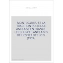 MONTESQUIEU ET LA TRADITION POLITIQUE ANGLAISE EN FRANCE. LES SOURCES ANGLAISES DE L'ESPRIT DES LOIS. (1909).