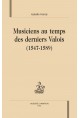 MUSICIENS AU TEMPS DES DERNIERS VALOIS (1547-1589).