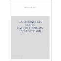 LES ORIGINES DES CULTES REVOLUTIONNAIRES, 1789-1792. (1904).