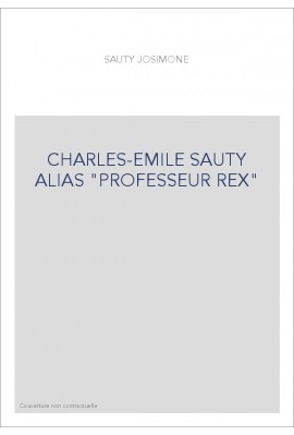 CHARLES-EMILE SAUTY ALIAS "PROFESSEUR REX"