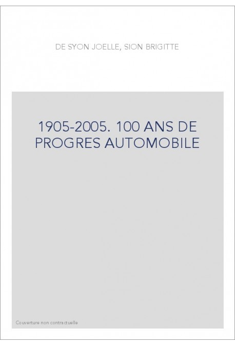 1905-2005. 100 ANS DE PROGRES AUTOMOBILE