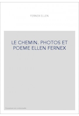 LE CHEMIN. PHOTOS ET POEME ELLEN FERNEX