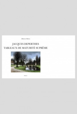 JACQUES DEPERTHES. TABLEAUX DE MATURITE SUPREME