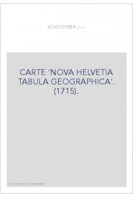 CARTE 'NOVA HELVETIA TABULA GEOGRAPHICA'. (1715).