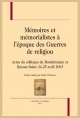 MÉMOIRES ET MÉMORIALISTES À L'ÉPOQUE DES GUERRES DE RELIGION