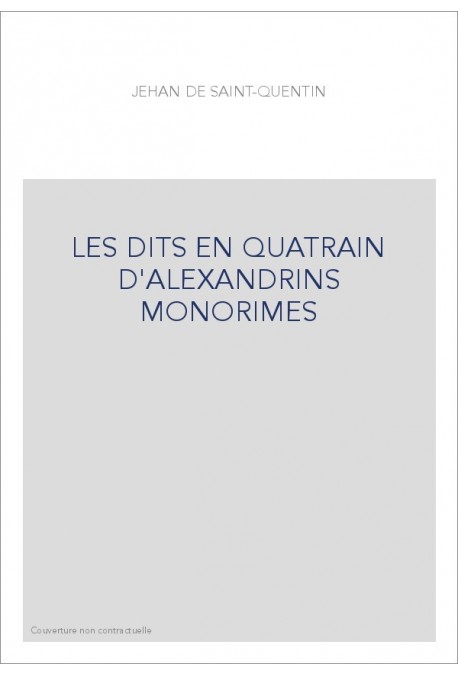 LES DITS EN QUATRAIN D'ALEXANDRINS MONORIMES