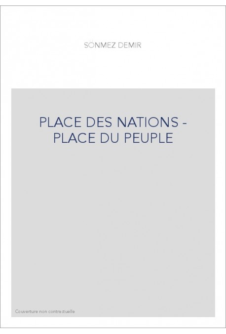 PLACE DES NATIONS - PLACE DU PEUPLE PLACE OF NATIONS - SQUARE OF PEOPLE