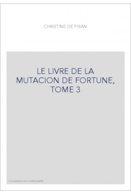 LE LIVRE DE LA MUTACION DE FORTUNE, TOME 3