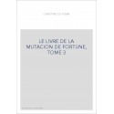 LE LIVRE DE LA MUTACION DE FORTUNE, TOME 3