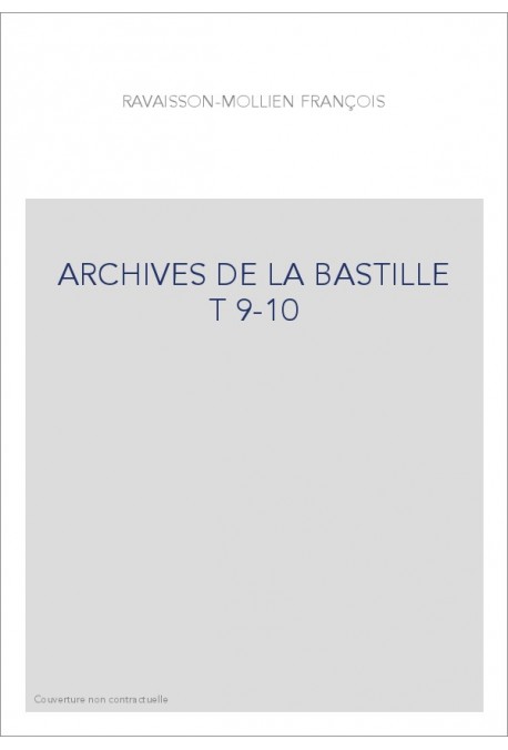 ARCHIVES DE LA BASTILLE T 9-10