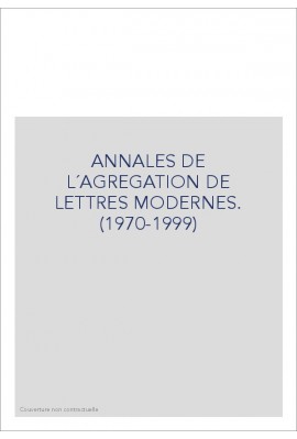 ANNALES DE L´AGREGATION DE LETTRES MODERNES. (1970-1999)