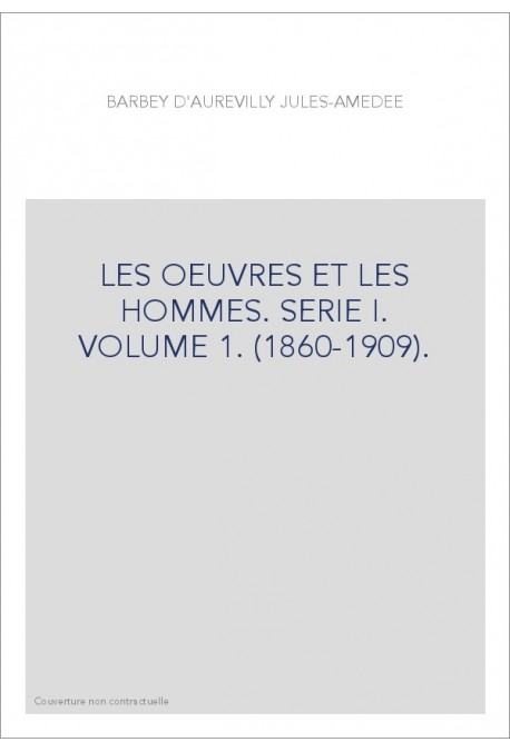 LES OEUVRES ET LES HOMMES. SERIE I. VOLUME 1. (1860-1909).