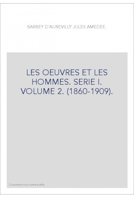 LES OEUVRES ET LES HOMMES. SERIE I. VOLUME 2. (1860-1909).