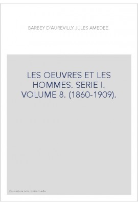 LES OEUVRES ET LES HOMMES. SERIE I. VOLUME 8. (1860-1909).