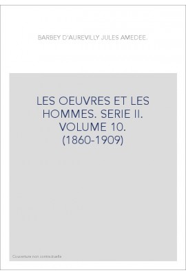 LES OEUVRES ET LES HOMMES. SERIE II. VOLUME 10.        (1860-1909)