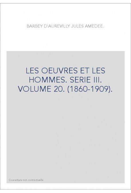 LES OEUVRES ET LES HOMMES. SERIE III. VOLUME 20. (1860-1909).