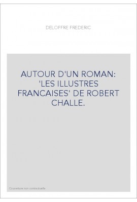 AUTOUR D'UN ROMAN: 'LES ILLUSTRES FRANCAISES' DE ROBERT CHALLE.
