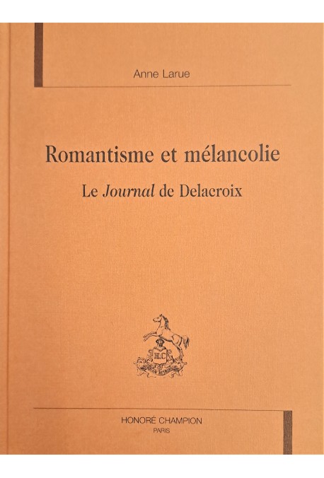 ROMANTISME ET MELANCOLIE. LE JOURNAL DE DELACROIX.