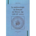 LA MÉTÉOROLOGIE EN FRANCAIS AU MOYEN ÂGE (XIIIE-XIVE SIÉCLES).