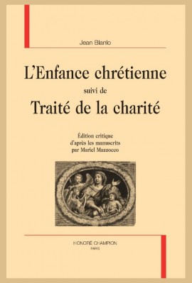 L'ENFANCE CHRÉTIENNE SUIVI DE TRAITÉ DE LA CHARITÉ