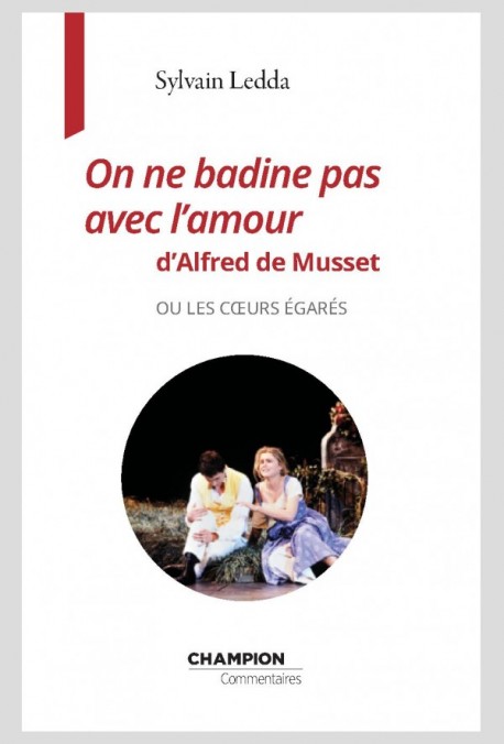 ON NE BADINE PAS AVEC L'AMOUR D'ALFRED DE MUSSET