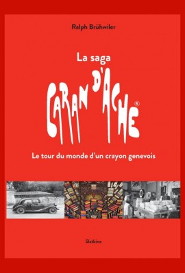 LA SAGA CARAN D'ACHE