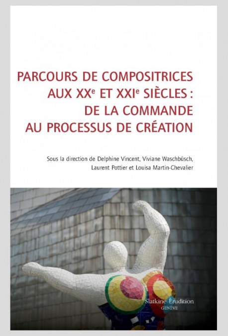 PARCOURS DE COMPOSITRICES AUX XXE ET XXIE SIÈCLES : DE LA COMMANDE AU PROCESSUS DE CRÉATION