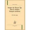 IMAGES DU MOYEN ÂGE DANS LE THÉÂTRE FRANÇAIS MODERNE