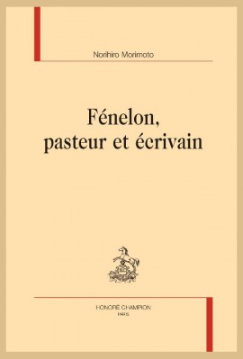 FÉNELON, PASTEUR ET ÉCRIVAIN