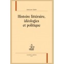 HISTOIRE LITTÉRAIRE, IDÉOLOGIES ET POLITIQUE