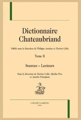 DICTIONNAIRE CHATEAUBRIAND. TOME II : SOURCES - LECTEURS