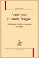 ÉCRIRE AVEC ET CONTRE BERGSON