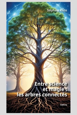 ENTRE SCIENCE  ET MAGIE: LES  ARBRES CONNECTÉS