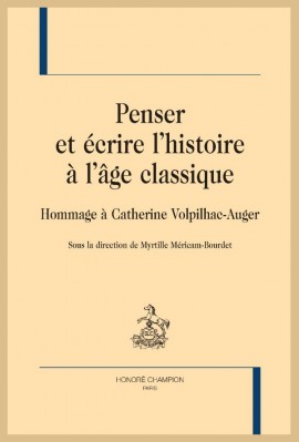 PENSER ET ÉCRIRE L'HISTOIRE À L'ÂGE CLASSIQUE