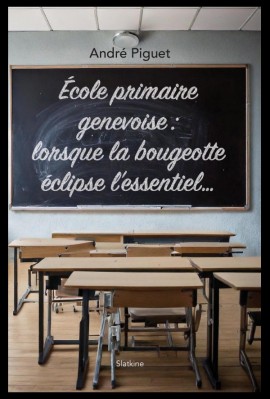 ÉCOLE PRIMAIRE GENEVOISE: LORSQUE LA BOUGEOTTE ÉCLISPE L'ESSENTIEL...